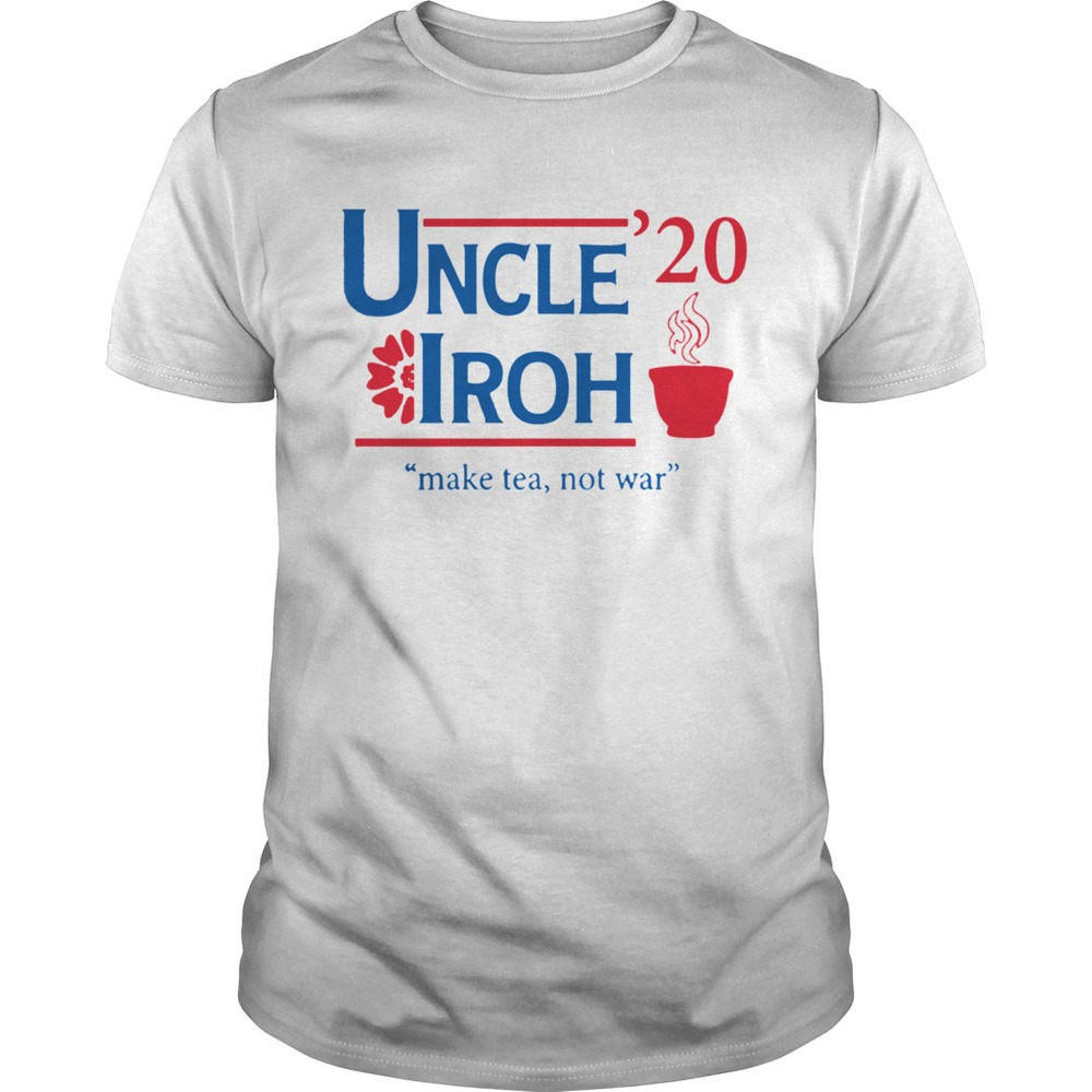 Uncle 20 Iroh Make Tea Not War Shirt